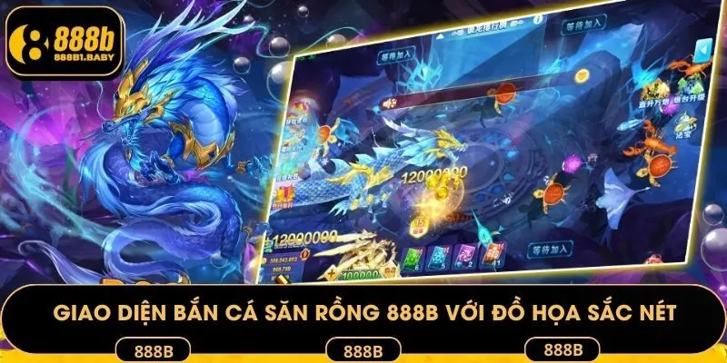 Giao diện bắn cá săn rồng 888B với đồ họa sắc nét
