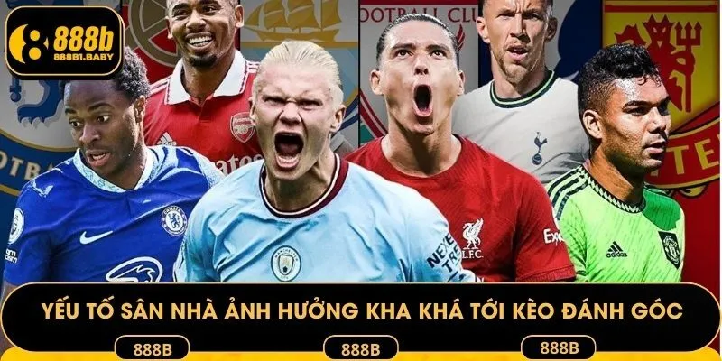 Yếu tố sân nhà ảnh hưởng kha khá tới kèo đánh góc