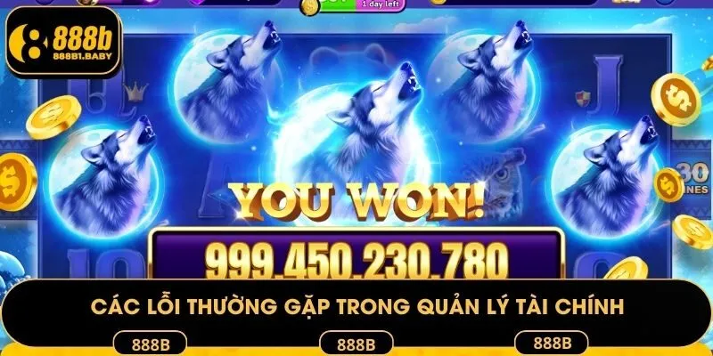 Các lỗi thường gặp trong quản lý tài chính