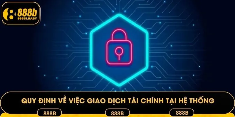 Quy định về việc giao dịch tài chính tại hệ thống
