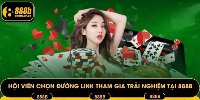 Hội viên chọn đường link tham gia trải nghiệm tại 888B