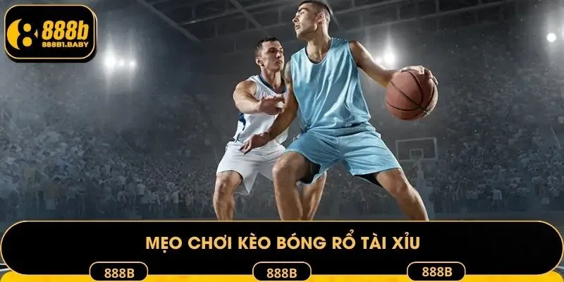 Mẹo chơi kèo bóng rổ tài xỉu