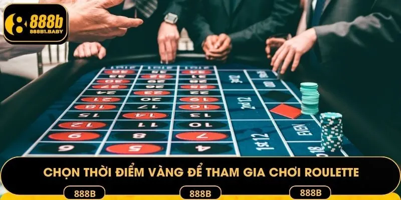Chọn thời điểm vàng để tham gia chơi Roulette hiệu quả