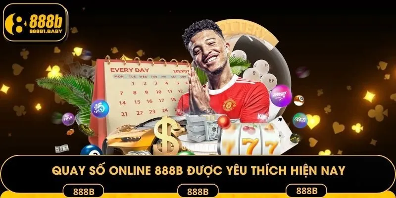 Quay số online 888B được yêu thích hiện nay