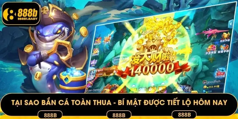 Tại sao bắn cá toàn thua